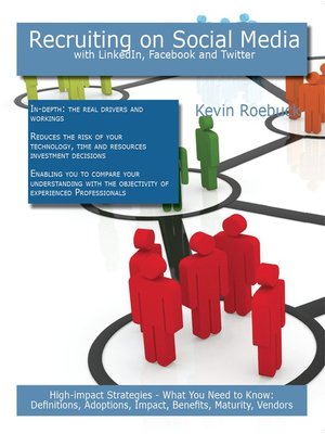 cover image of Recruiting on Social Media with LinkedIn, Facebook and Twitter: High-impact Strategies - What You Need to Know: Definitions, Adoptions, Impact, Benefits, Maturity, Vendors